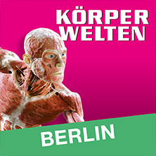 KÖRPERWELTEN - Tagesticket 28.06.2026 KÖRPERWELTEN Berlin